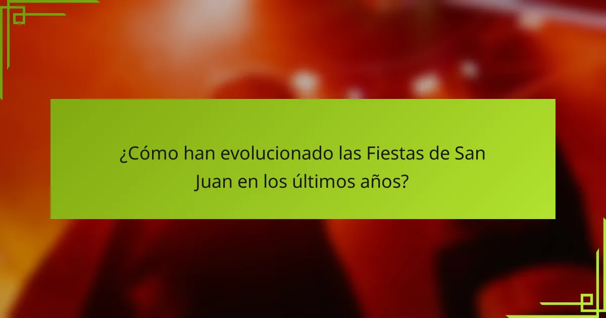 ¿Cómo han evolucionado las Fiestas de San Juan en los últimos años?