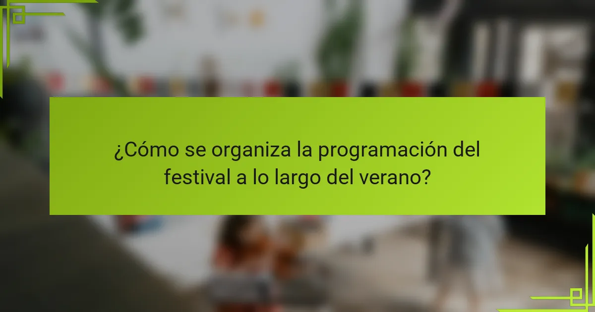 ¿Cómo se organiza la programación del festival a lo largo del verano?