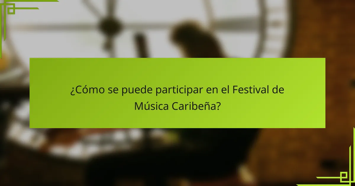 ¿Cómo se puede participar en el Festival de Música Caribeña?