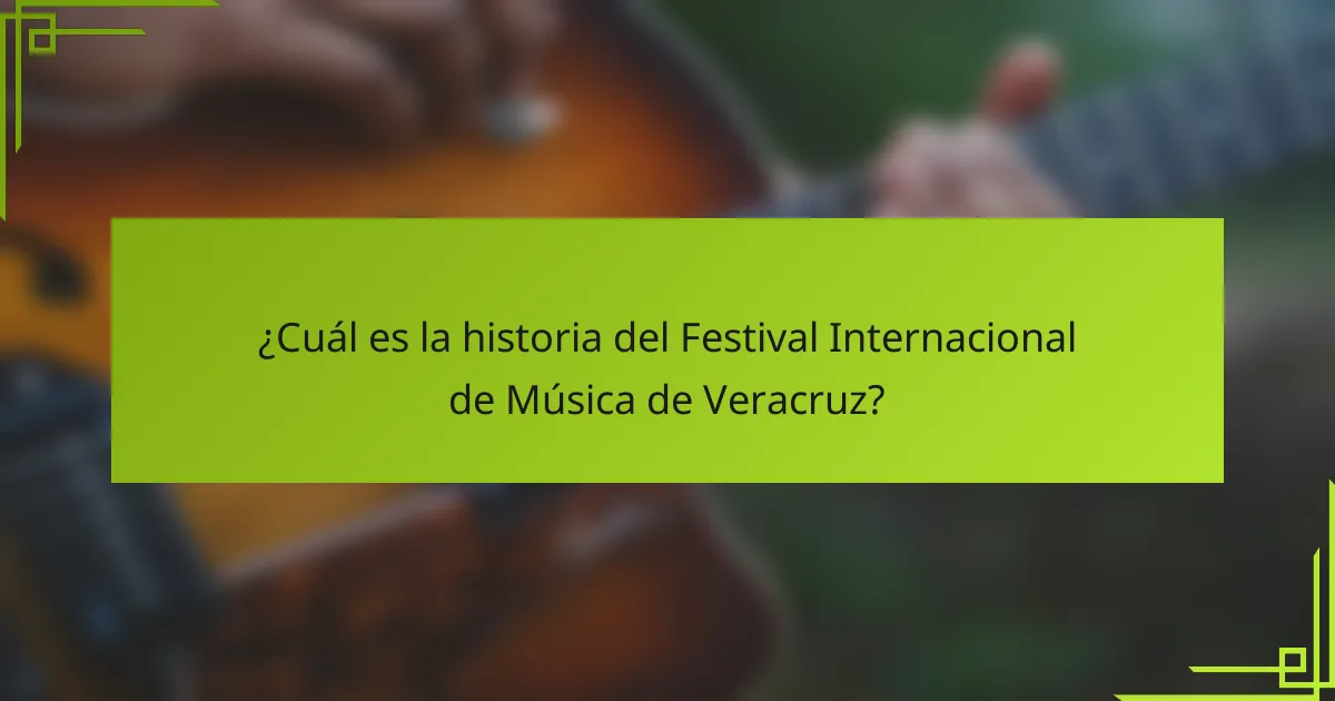 ¿Cuál es la historia del Festival Internacional de Música de Veracruz?