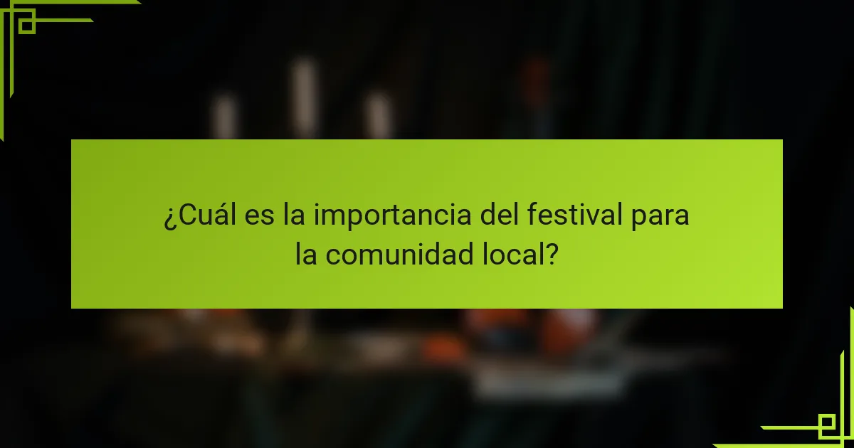 ¿Cuál es la importancia del festival para la comunidad local?