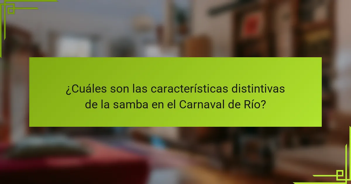 ¿Cuáles son las características distintivas de la samba en el Carnaval de Río?