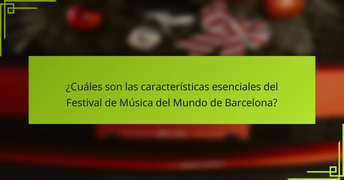 ¿Cuáles son las características esenciales del Festival de Música del Mundo de Barcelona?