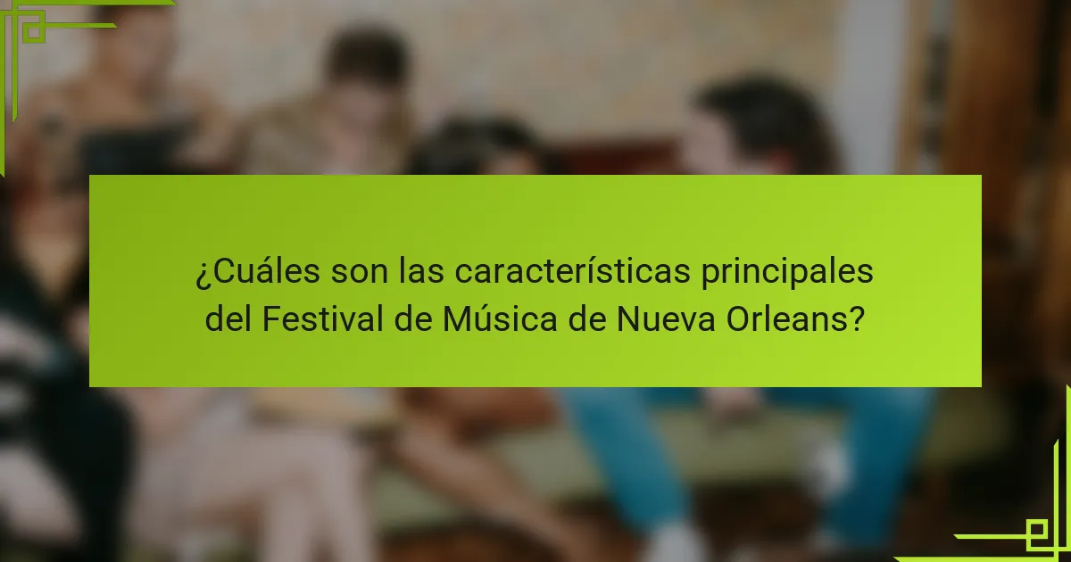 ¿Cuáles son las características principales del Festival de Música de Nueva Orleans?