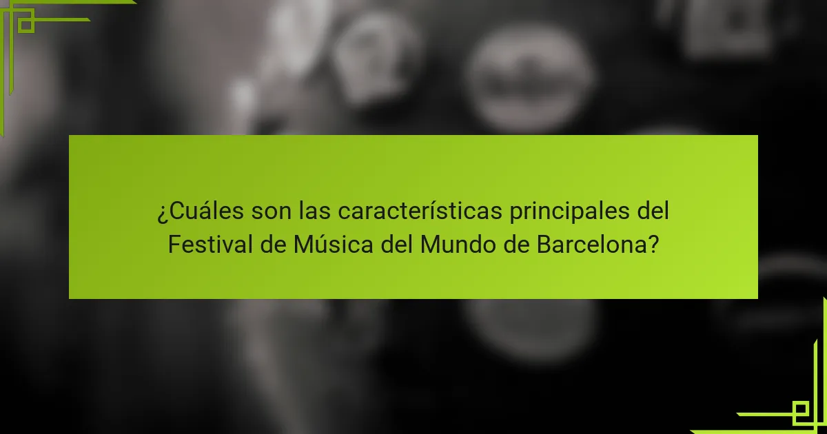 ¿Cuáles son las características principales del Festival de Música del Mundo de Barcelona?