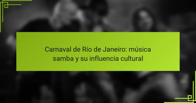 Carnaval de Río de Janeiro: música samba y su influencia cultural