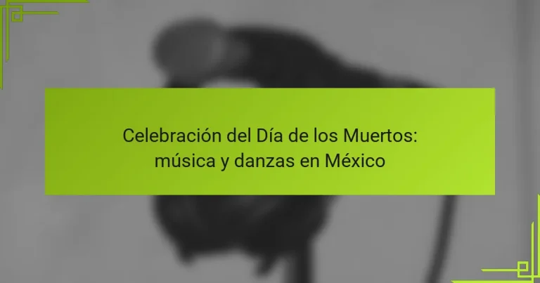 Celebración del Día de los Muertos: música y danzas en México