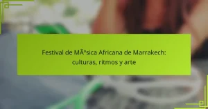 Festival de Música Africana de Marrakech: culturas, ritmos y arte