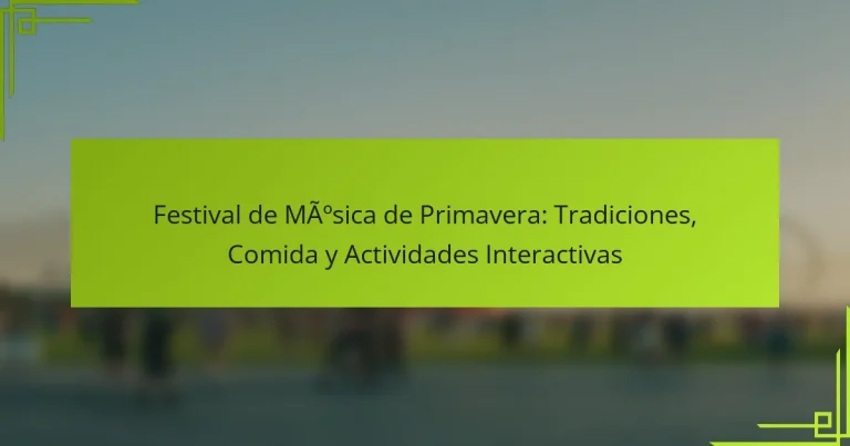 Festival de Música de Primavera: Tradiciones, Comida y Actividades Interactivas