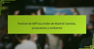 Festival de Música Indie de Madrid: bandas, propuestas y ambiente