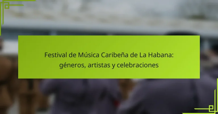 Festival de Música Caribeña de La Habana: géneros, artistas y celebraciones