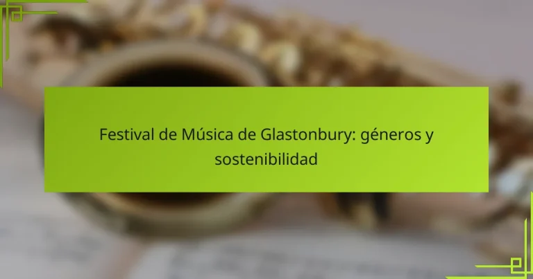 Festival de Música de Glastonbury: géneros y sostenibilidad