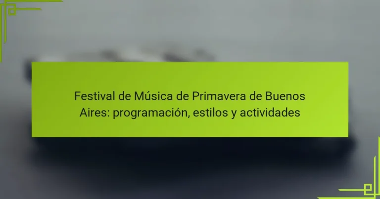 Festival de Música de Primavera de Buenos Aires: programación, estilos y actividades