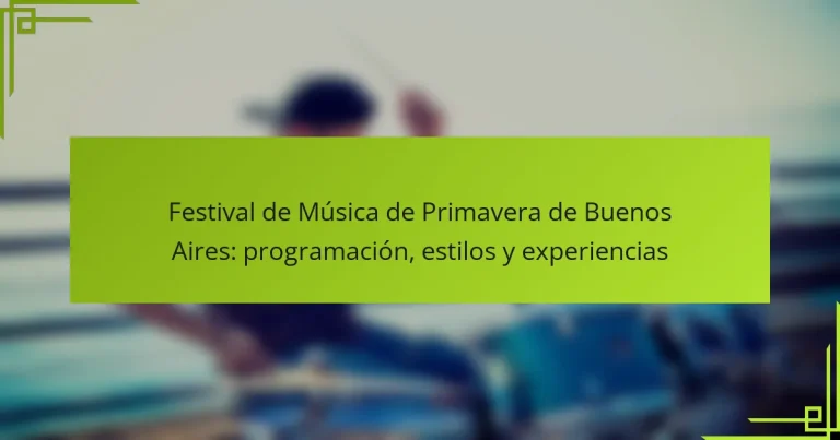 Festival de Música de Primavera de Buenos Aires: programación, estilos y experiencias