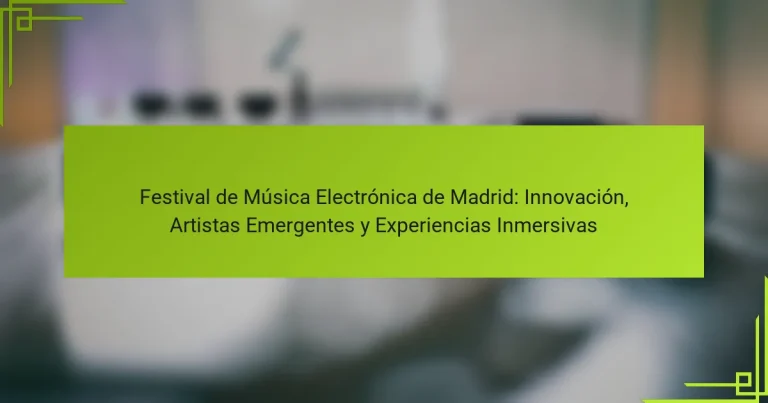Festival de Música Electrónica de Madrid: Innovación, Artistas Emergentes y Experiencias Inmersivas