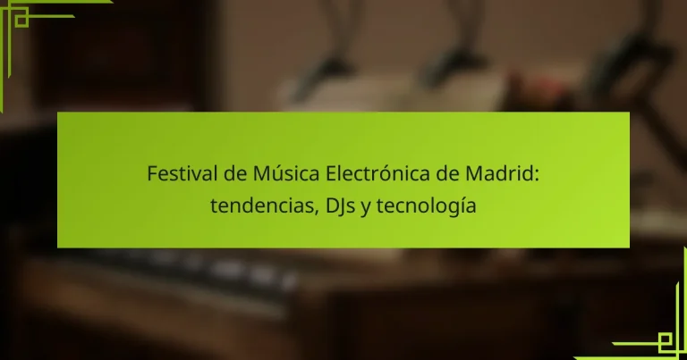 Festival de Música Electrónica de Madrid: tendencias, DJs y tecnología