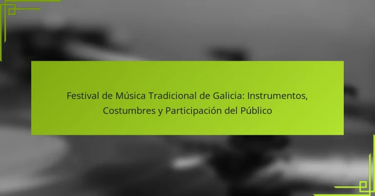 Festival de Música Tradicional de Galicia: Instrumentos, Costumbres y Participación del Público