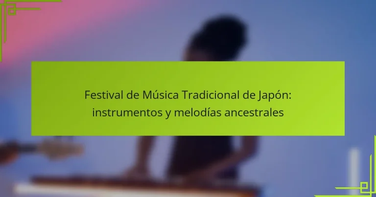 Festival de Música Tradicional de Japón: instrumentos y melodías ancestrales