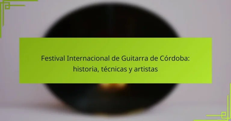Festival Internacional de Guitarra de Córdoba: historia, técnicas y artistas