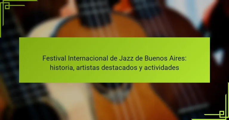 Festival Internacional de Jazz de Buenos Aires: historia, artistas destacados y actividades