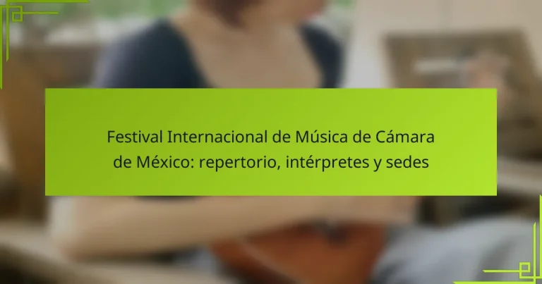 Festival Internacional de Música de Cámara de México: repertorio, intérpretes y sedes