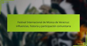 Festival Internacional de Música de Veracruz: influencias, historia y participación comunitaria