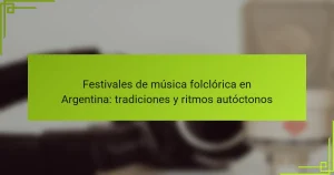 Festivales de música folclórica en Argentina: tradiciones y ritmos autóctonos