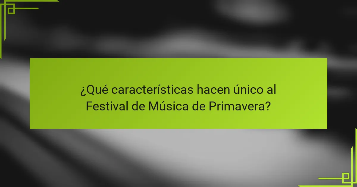¿Qué características hacen único al Festival de Música de Primavera?