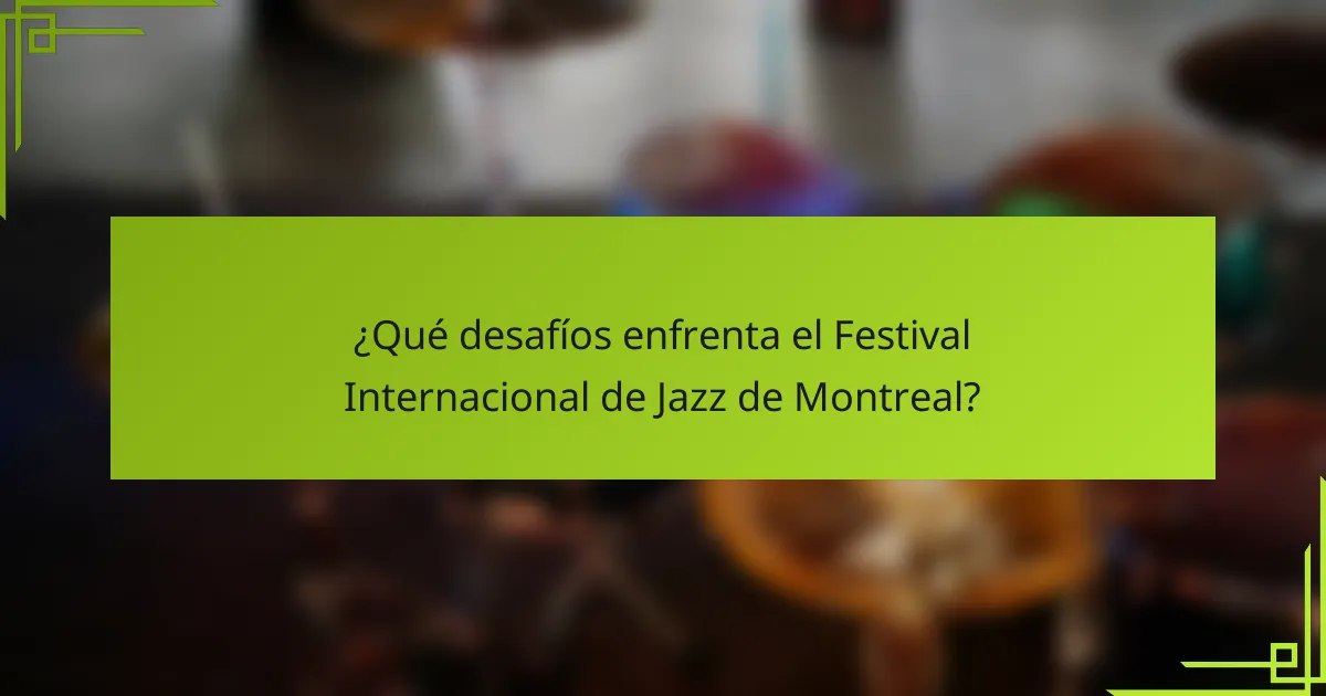 ¿Qué desafíos enfrenta el Festival Internacional de Jazz de Montreal?