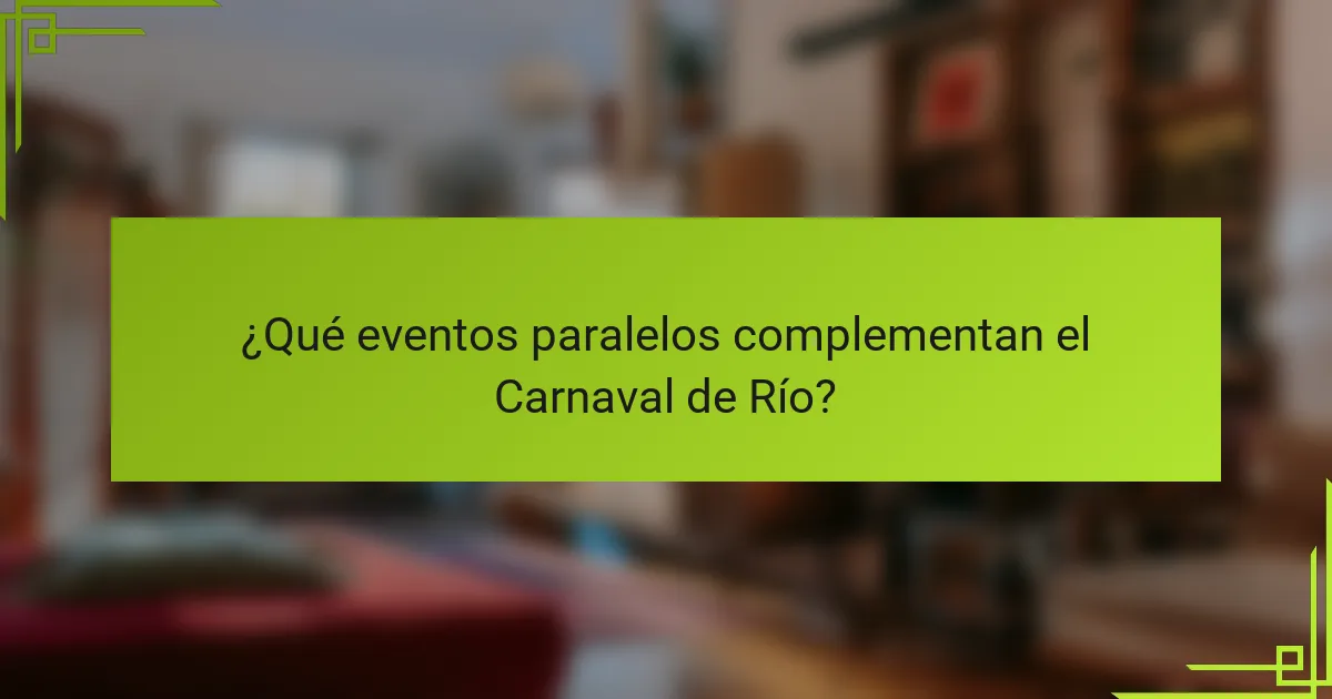 ¿Qué eventos paralelos complementan el Carnaval de Río?