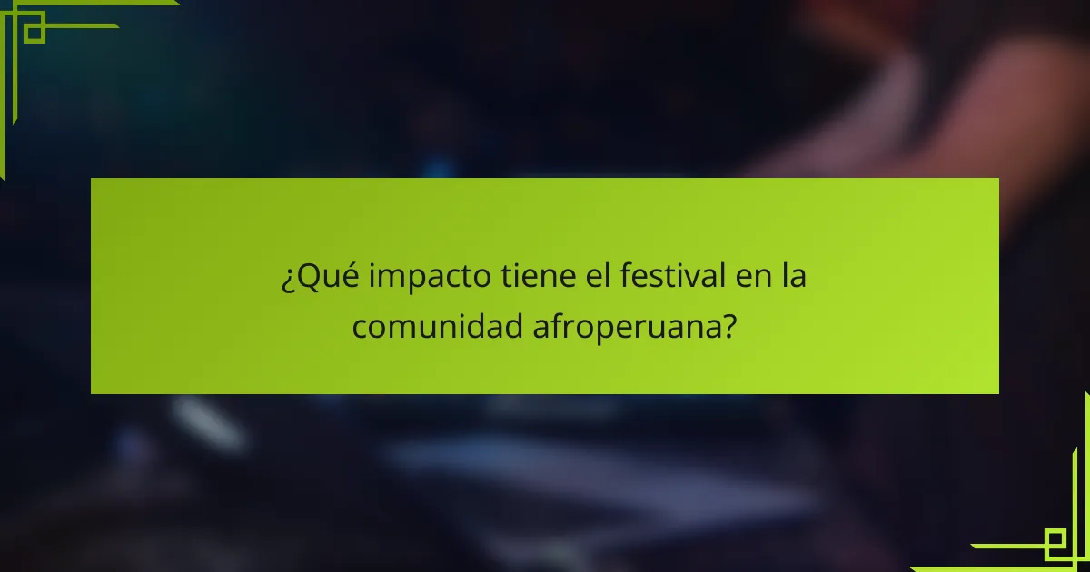 ¿Qué impacto tiene el festival en la comunidad afroperuana?