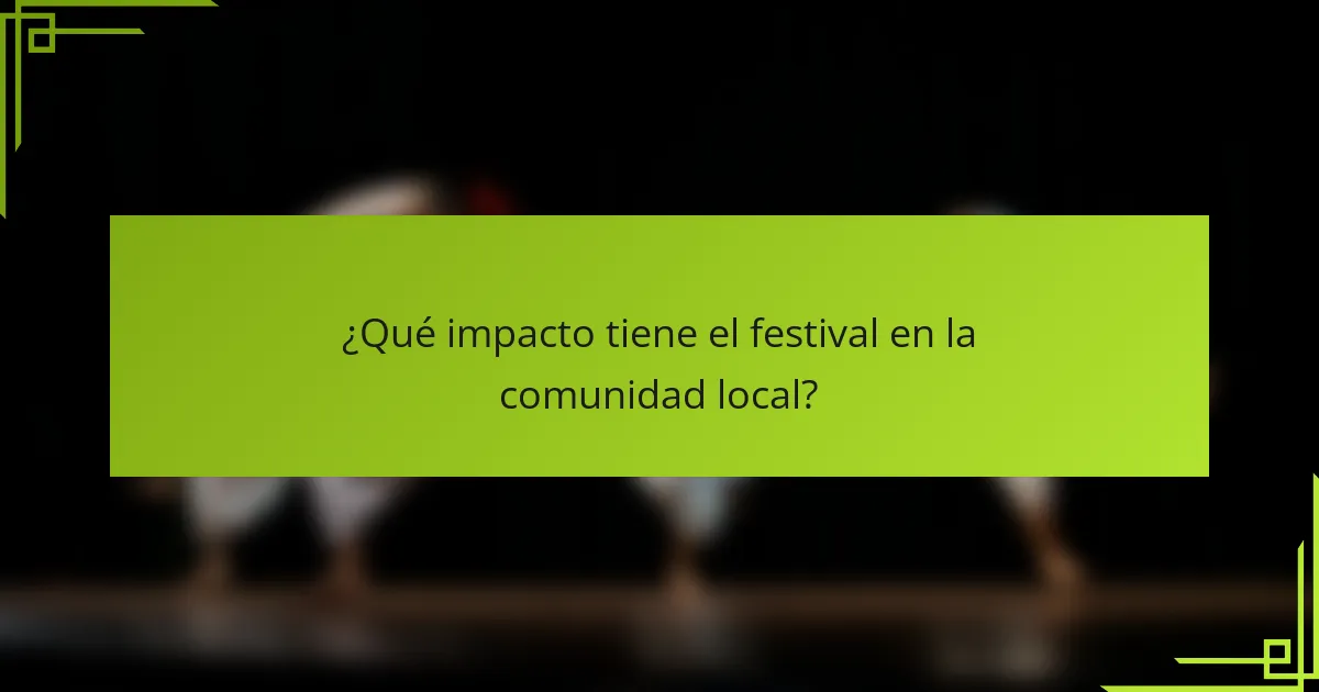 ¿Qué impacto tiene el festival en la comunidad local?