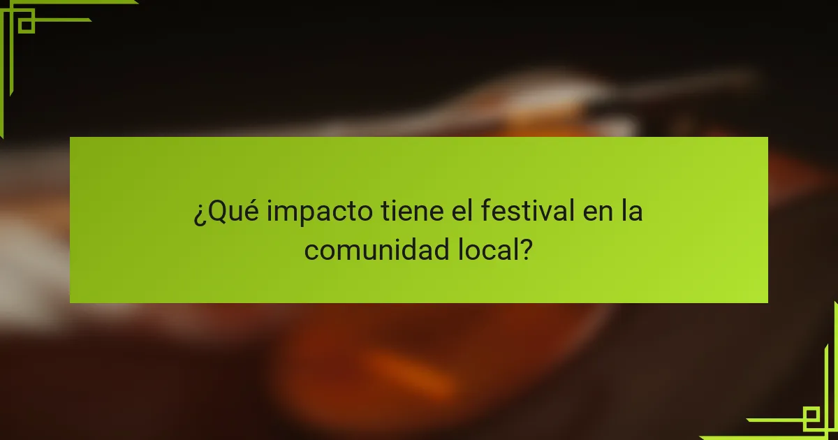 ¿Qué impacto tiene el festival en la comunidad local?