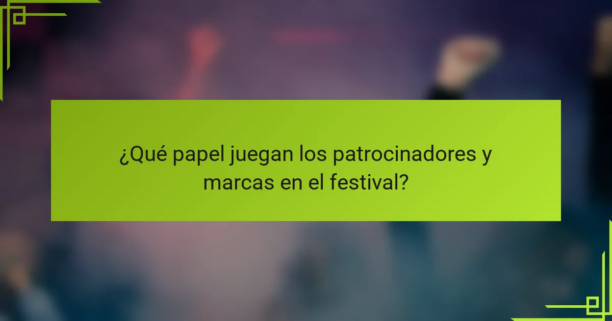 ¿Qué papel juegan los patrocinadores y marcas en el festival?